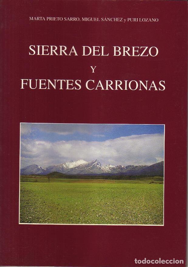 B&uuml;cher: PRIETO SARRO, Marta, Miguel S&Aacute;NCHEZ y Puri LOZANO.- - Sierra del Brezo y Fuentes Carrionas.