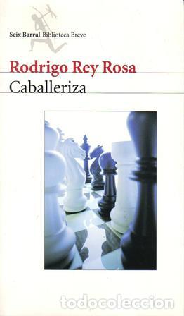Libros: REY ROSA, Rodrigo.- - Caballeriza. Novela. - Foto 1