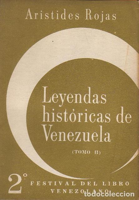 Libros: ROJAS, Ar&iacute;stides.- - Leyendas hist&oacute;ricas de Venezuela. - Foto 1
