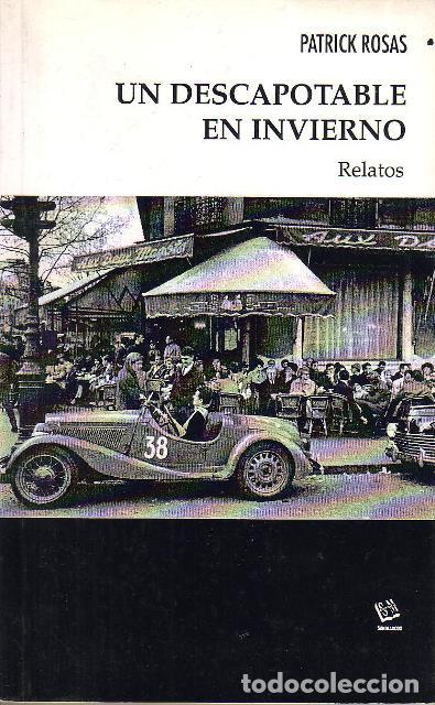 Libros: ROSAS, Patrick.- - Un descapotable en invierno. Relatos. - Foto 1