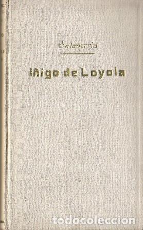 Libros: SALAVERRIA, Jos&eacute; M&ordf;.- - &Iacute;&ntilde;igo de Loyola. - Foto 1