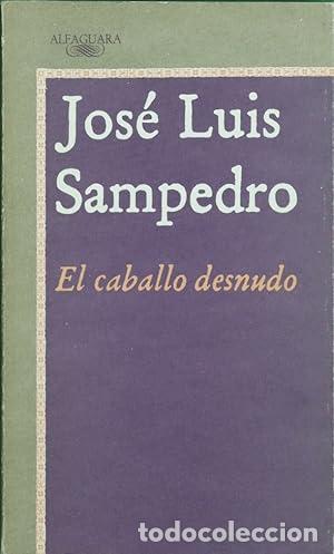 Libros: SAMPEDRO, Jos&eacute; Luis.- - El caballo desnudo. Novela. - Foto 1