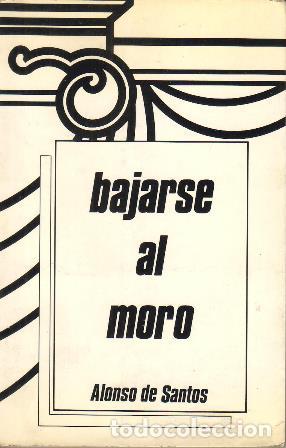 Libros: SANTOS, Alonso de.- - Bajarse al moro. Teatro. - Foto 1