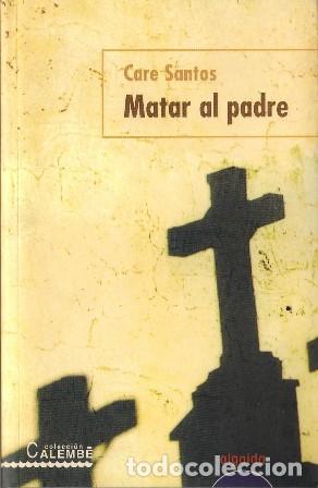Libros: SANTOS, Care.- - Matar al padre. Relato. - Foto 1