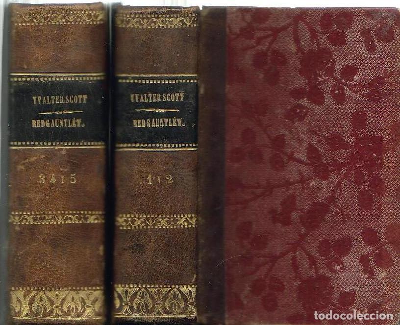 Libros: SCOTT, Walter.- - Redgauntlet, historia del siglo decimo octavo. 5 tomos en 2 vol&uacute;menes.
