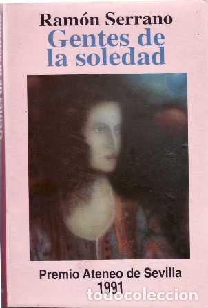 Libros: SERRANO, Ram&oacute;n.- - Gentes de la soledad. (Premio Ateneo de Sevilla, 1991). - Foto 1
