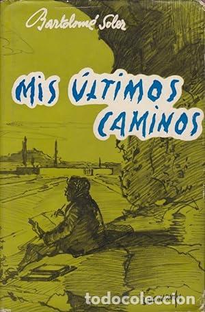 Libros: SOLER, Bartolom&eacute;.- - Mis &uacute;ltimos caminos. Memorias. - Foto 1