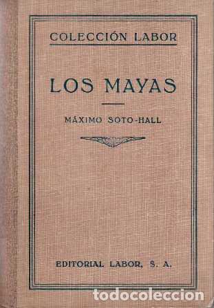 Libros: SOTO HALL, M&aacute;ximo.- - Los mayas. - Foto 1
