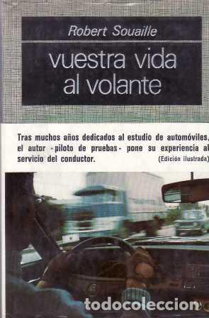 Libri di seconda mano: SOUAILLE, Robert.- - Vuestra vida al volante. Precedidos de 'El microcosmos mec&aacute;nico nos ha ca&iacute;do so