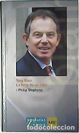 Libros: STEPHENS, Philip.- - Tony Blair (La forja de un l&iacute;der). - Foto 1