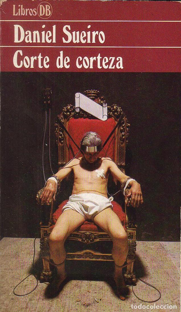 Libros: SUEIRO, Daniel.- - Corte de corteza. Novela. - Foto 1