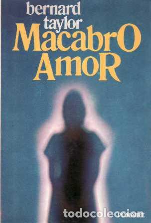 Libros: TAYLOR, Bernard.- - Macabro amor. Novela. - Foto 1