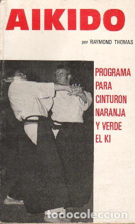 Libros: THOMAS, Raymond.- - Aikido. Programa para cintur&oacute;n naranja verde. El ki. - Foto 1