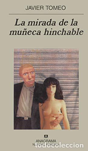 Libros: TOMEO, Javier.- - La mirada de la mu&ntilde;eca hinchable. Novela. - Foto 1
