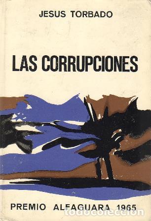 Libros: TORBADO, Jes&uacute;s.- - Las corrupciones. (Premio Alfaguara 1965). - Foto 1