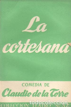 Libros: TORRE, Claudio de la.- - La cortesana. Teatro. - Foto 1