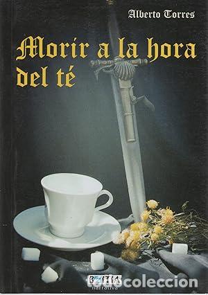Libros: TORRES, Alberto.- - Morir a la hora del t&eacute;. Novela. - Foto 1