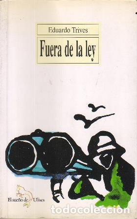 Libros: TRIVES, Eduardo.- - Fuera de la ley. Novela. - Foto 1