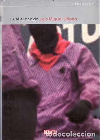 Libros: UBEDA, Luis Miguel.- - Euskal herida. Novela. - Foto 1