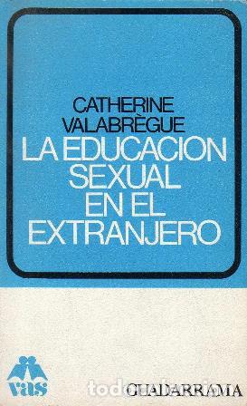 Libros: VALABREGUE, Catherine.- - La educaci&oacute;n sexual en el extranjero. - Foto 1