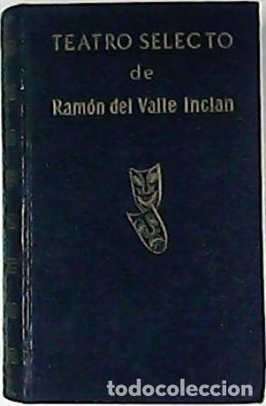 Libros: VALLE INCLAN, Ram&oacute;n del.- - Teatro selecto. - Foto 1