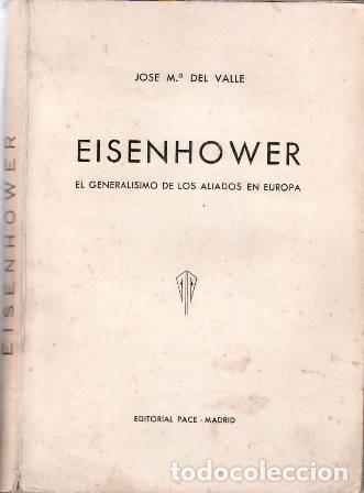 Libros: VALLE, Jos&eacute; M&ordf; del.- - Eisenhower. El General&iacute;simo de los aliados en Europa. - Foto 1