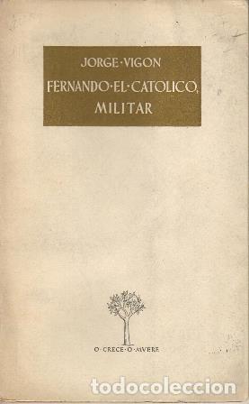 Libros: VIGON, Jorge.- - Fernando el Cat&oacute;lico, militar. - Foto 1