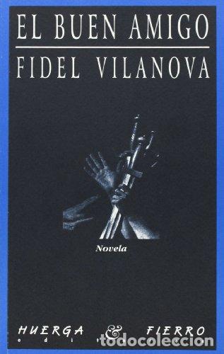 Libros: VILANOVA, Fidel.- - El buen amigo. Novela. - Foto 1