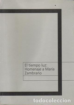 Libros: VV. AA.- - El tiempo luz: Homenaje a Mar&iacute;a Zambrano. Actas del Seminario celebrado en C&oacute;rdoba, el 17