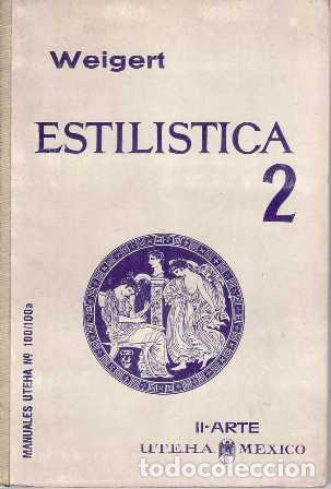 B&uuml;cher: WEIGERT, Hans.- - Estil&iacute;stica. Los estilos en arquitectura, escultura y pintura. S&oacute;lo tomo 2. Baja E