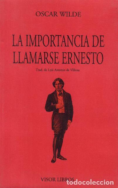 Libros: WILDE, Oscar.- - La importancia de llamarse Ernesto, siendo formal y moderadamente ambiguo. Versi&oacute;n - Foto 1