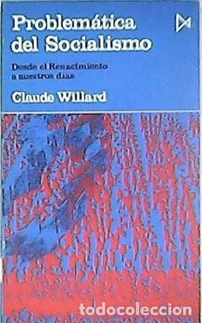 Libros: WILLARD, Claude.- - Problem&aacute;tica del socialismo. Desde el Renacimiento a nuestros d&iacute;as. - Foto 1