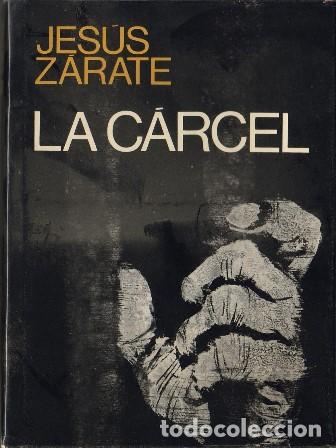 Libros: ZARATE, Jes&uacute;s.- - La c&aacute;rcel. Novela. - Foto 1