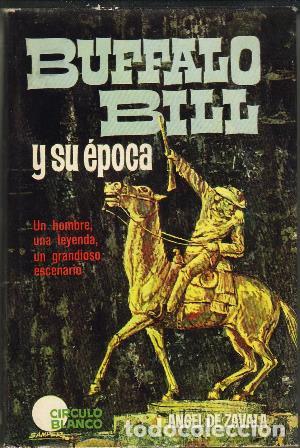 Libros: ZAVALA, Angel de.- - B&uacute;falo Bill y su &eacute;poca. - Foto 1
