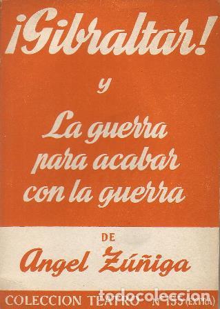 Libri di seconda mano: ZU&Ntilde;IGA, Angel.- - Gibraltar (comedia dram&aacute;tica en tres actos) - La guerra para acabar con la guerra
