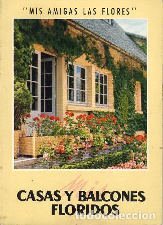 Libros: MIS AMIGAS LAS FLORES.- Casas y balcones floridos. - Foto 1