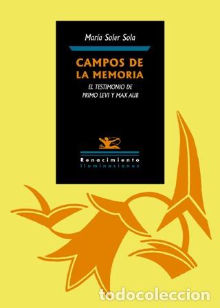 Libros: Soler Sola, Mar&iacute;a.- - CAMPOS DE LA MEMORIA: El testimonio de Primo Levi y Max Aub - Foto 1