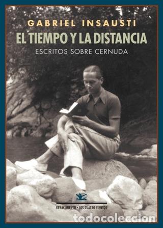 Libros: INSAUSTI, Gabriel.- - El tiempo y la distancia. Escritos sobre Cernuda. - Foto 1