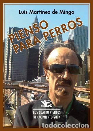 Libros: MART&Iacute;NEZ DE MINGO, Luis.- - Pienso para perros. Cuaderno de bit&aacute;cora. - Foto 1