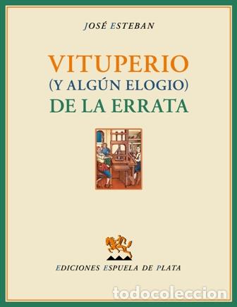 Libros: ESTEBAN, Jos&eacute;.- - Vituperio (y alg&uacute;n elogio) de la errata. - Foto 1