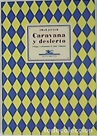 Libros: JAYYAM, Omar.- - Caravana y desierto. - Foto 1