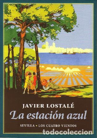 Libros: LOSTAL&Eacute;, Javier.- - La estaci&oacute;n azul. - Foto 1