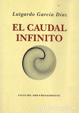 Libros: GARC&Iacute;A D&Iacute;AZ, Lutgardo.- - El caudal infinito. - Foto 1