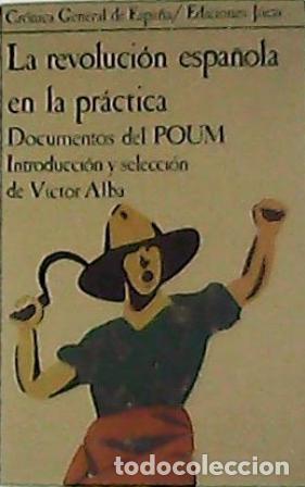 Libros: ALBA, V&iacute;ctor.- - La revoluci&oacute;n espa&ntilde;ola en la pr&aacute;ctica. Documentos del POUM. - Foto 1