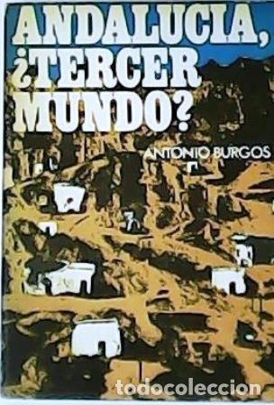 Libri di seconda mano: BURGOS, Antonio.- - Andaluc&iacute;a, &iquest;tercer mundo?