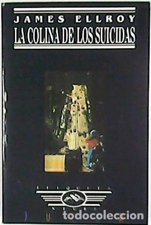Libros: ELLROY, James.- - La colina de los suicidas. - Foto 1