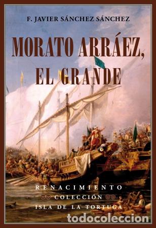 Libros: S&Aacute;NCHEZ S&Aacute;NCHEZ, F. Javier.- - Morato Arr&aacute;ez, el Grande. - Foto 1