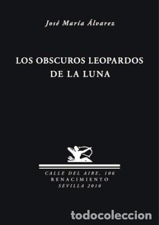 Libros: &Aacute;LVAREZ, Jos&eacute; Mar&iacute;a.- - Los obscuros leopardos de la luna. - Foto 1
