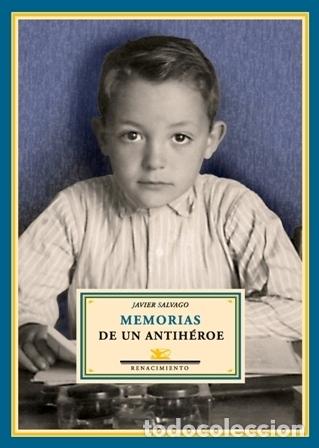Libros: SALVAGO, Javier.- - Memorias de un antih&eacute;roe. - Foto 1