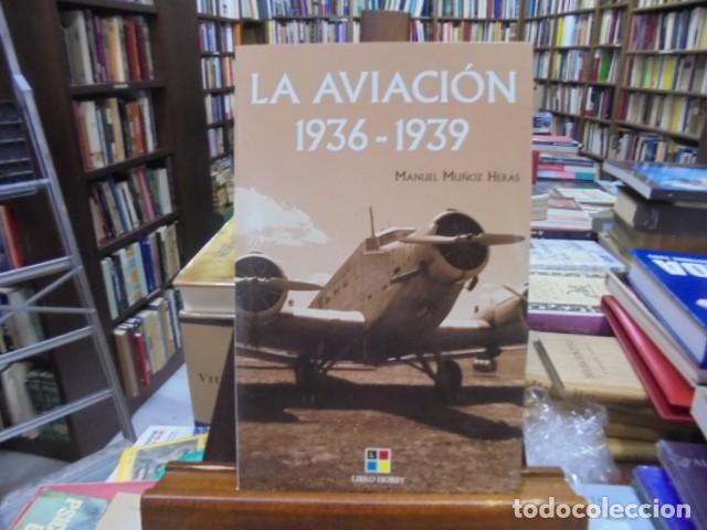 Libros: Mu&ntilde;oz Heras, Manuel - LA AVIACION 1936-1939 - Foto 1